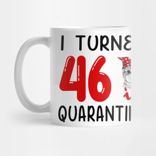 I Turned 46 In Quarantine Funny Cat Facemask Mug